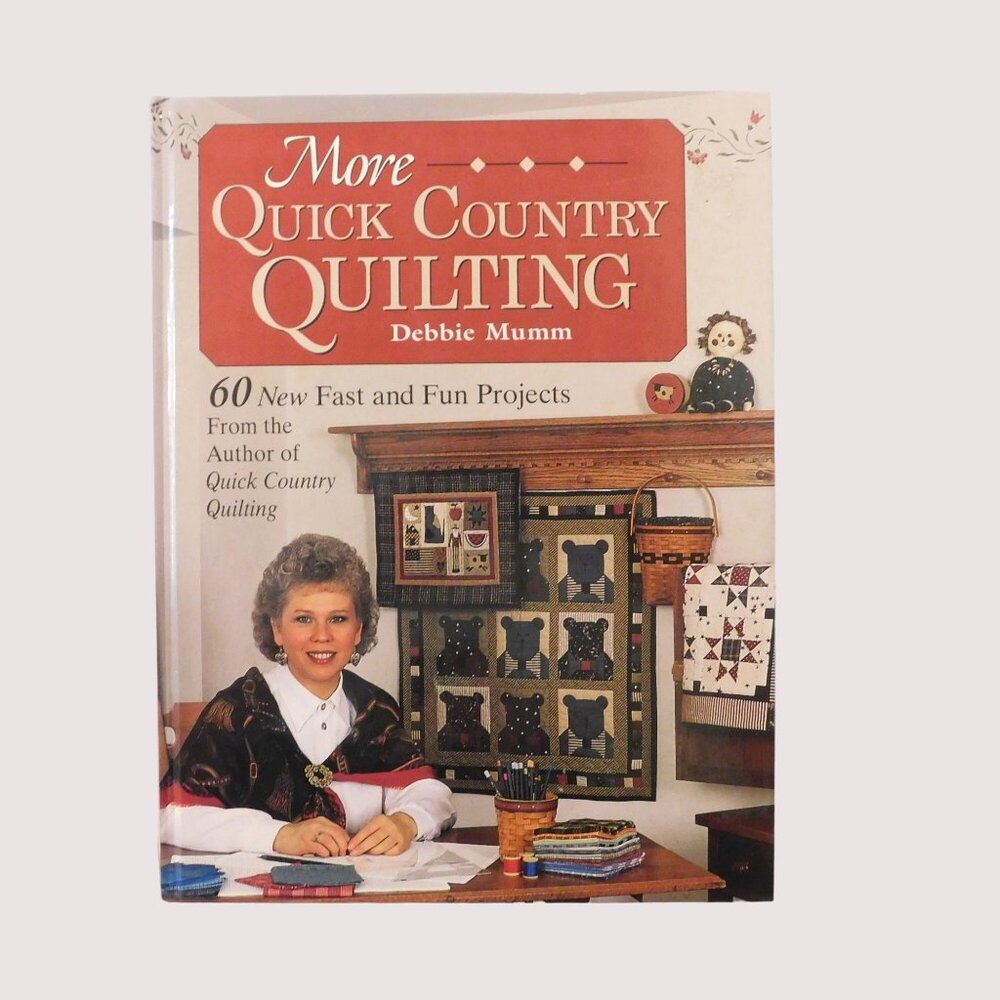 More Quick Country Quilting by Debbie Mumm 1994 HB Crafts Book 60 New Projects